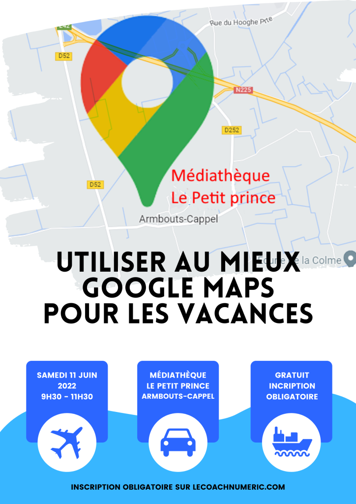 2022-06-11-Utiliser au mieux Google Maps pour les vacances